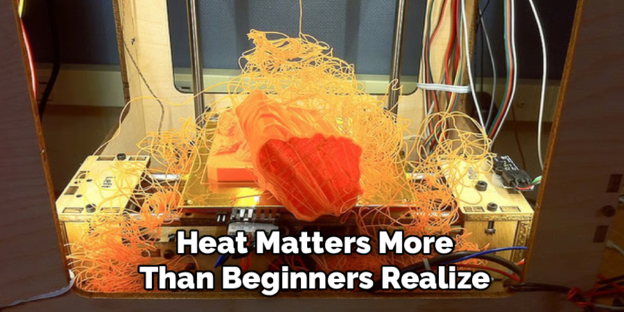 Heat Matters More
Than Beginners Realize