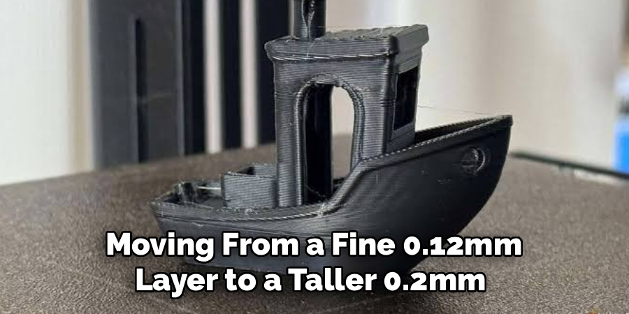 Moving From a Fine 0.12mm
Layer to a Taller 0.2mm 