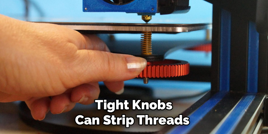 Tight Knobs Can Strip Threads