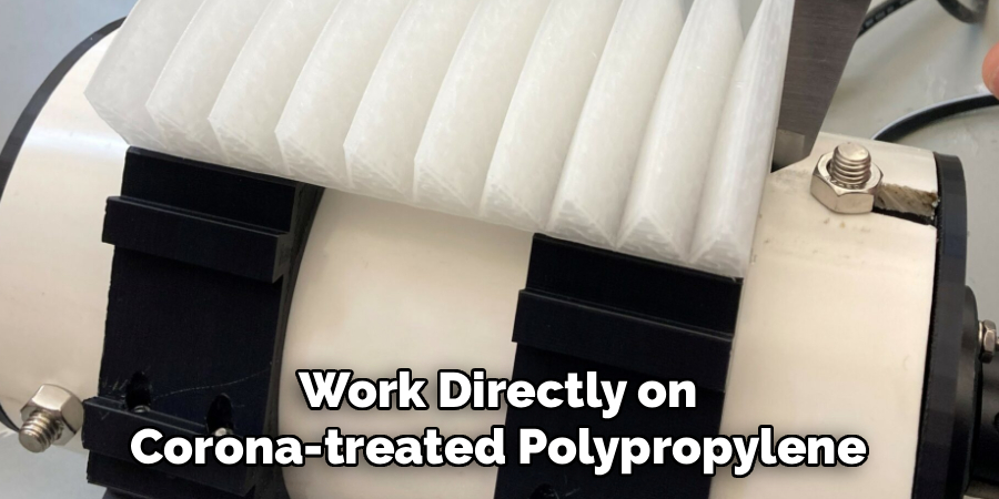 Work Directly on Corona-treated Polypropylene
