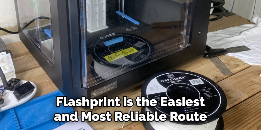 Flashprint is the Easiest and Most Reliable Route