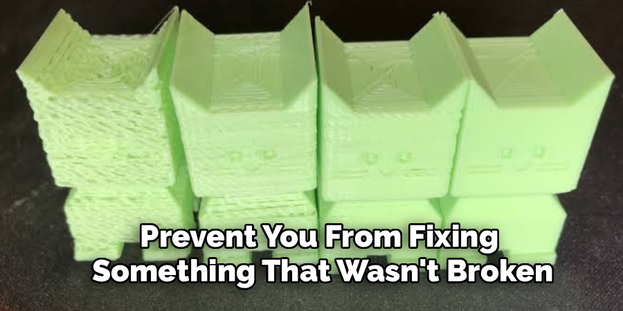 Prevent You From Fixing 
Something That Wasn't Broken