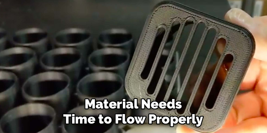 Material Needs Time to Flow Properly