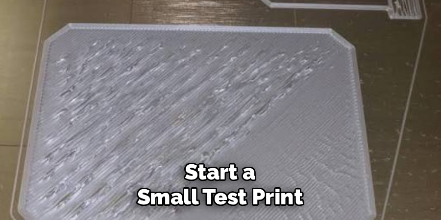 Start a Small Test Print