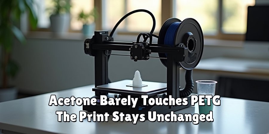 Acetone Barely Touches PETG The Print Stays Unchanged