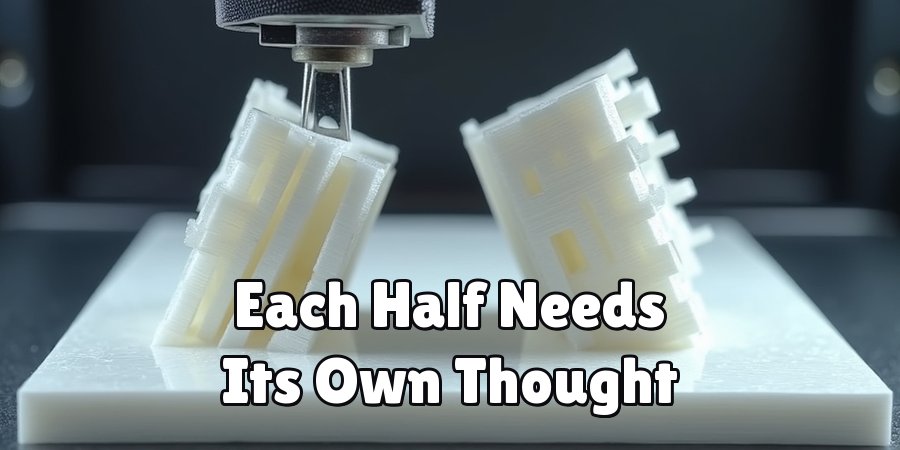 Each Half Needs Its Own Thought