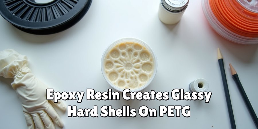 Epoxy Resin Creates Glassy Hard Shells On PETG