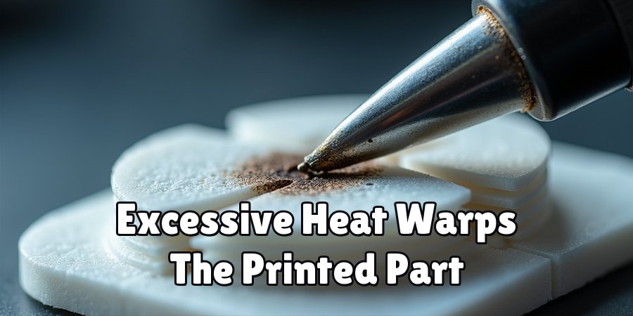 Excessive Heat Warps The Printed Part