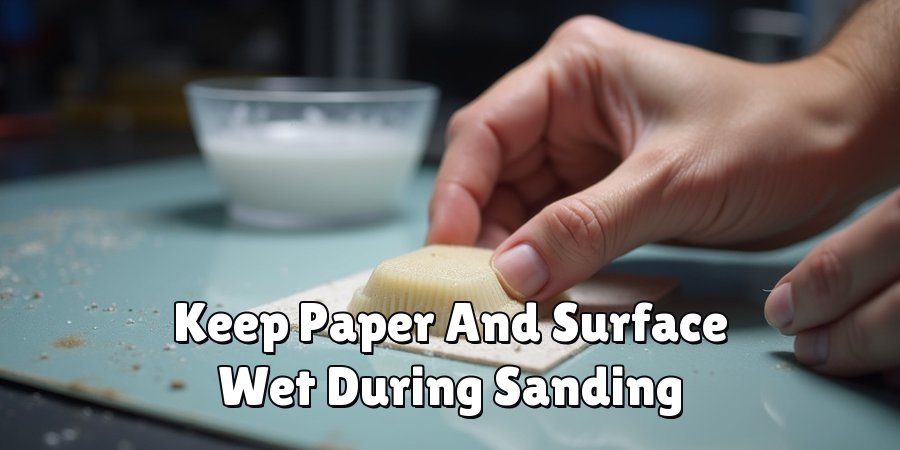 Keep Paper And Surface Wet During Sanding