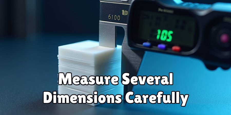 Measure Several Dimensions Carefully